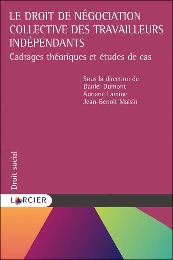 Couverture du livre « Le droit de négociation collective des travailleurs indépendants » de Daniel Dumont aux éditions Larcier