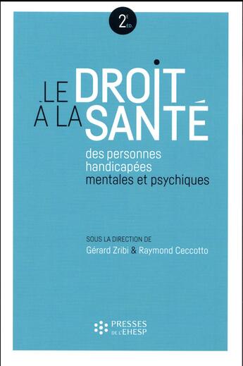 Couverture du livre « Le droit à la santé des personnes handicapées mentales et psychiques (2e édition) » de Gerard Zribi et Raymond Ceccotto aux éditions Ehesp