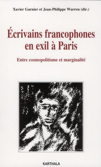 Couverture du livre « Ecrivains francophones en exil a paris. entre cosmopolitisme et marginalite » de Garnier/Warren aux éditions Karthala