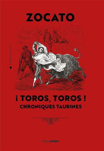 Couverture du livre « ¡Toros, toros! Chroniques taurines » de Zocato aux éditions Sud Ouest Editions