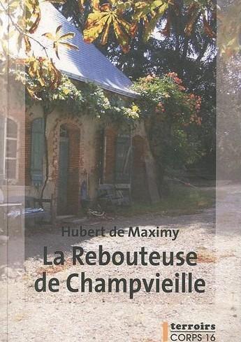 Couverture du livre « La rebouteuse de Champvieille » de Hubert De Maximy aux éditions Corps 16