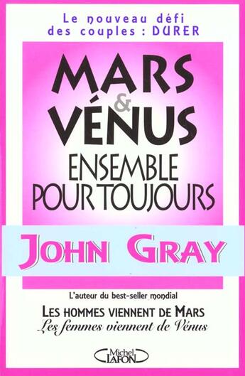 Couverture du livre « Mars et venus ensemble pour toujours - le nouveau defi des couples : durer » de Gray John Nicholas aux éditions Michel Lafon