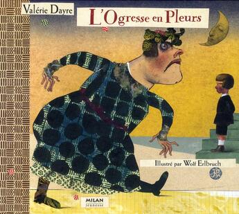 Couverture du livre « L'ogresse en pleurs » de Wolf Erlbruch et Valerie Dayre aux éditions Milan