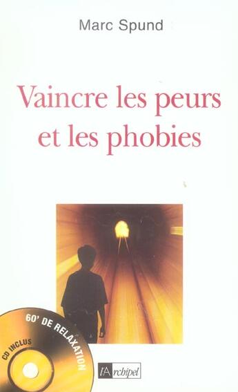 Couverture du livre « Vaincre les peurs et les phobies » de Marc Spund aux éditions Archipel