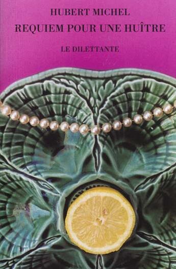 Couverture du livre « Requiem Pour Une Huitre » de Hubert Michel aux éditions Le Dilettante