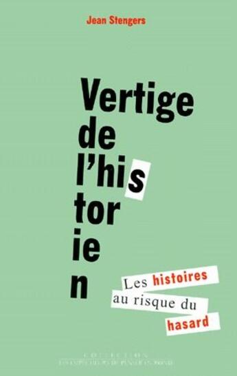 Couverture du livre « Vertige de l'historien ; les histoires au risque du hasard » de Jean Stengers aux éditions Empecheurs De Penser En Rond