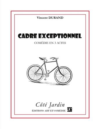 Couverture du livre « Cadre exceptionnel ; comédie en 3 actes » de Vincent Durand aux éditions Art Et Comedie