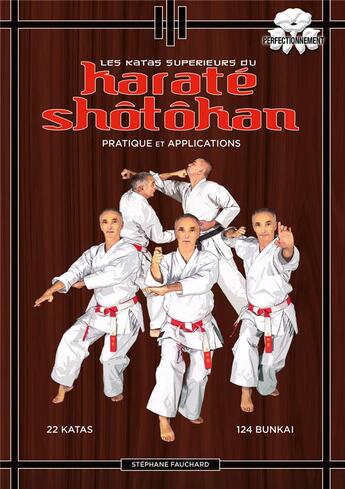 Couverture du livre « Les katas supérieurs du karaté shotokan : pratique et applications » de Stephane Fauchard aux éditions Budo