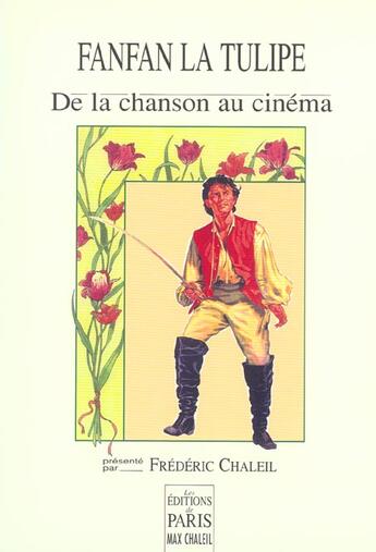 Couverture du livre « Fanfan La Tulipe ; De La Chanson Au Cinema » de Frederic Chaleil aux éditions Paris