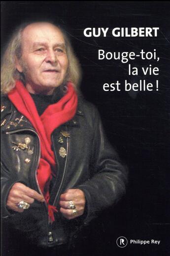 Couverture du livre « Bouge-toi, la vie est belle ! » de Guy Gilbert aux éditions Philippe Rey