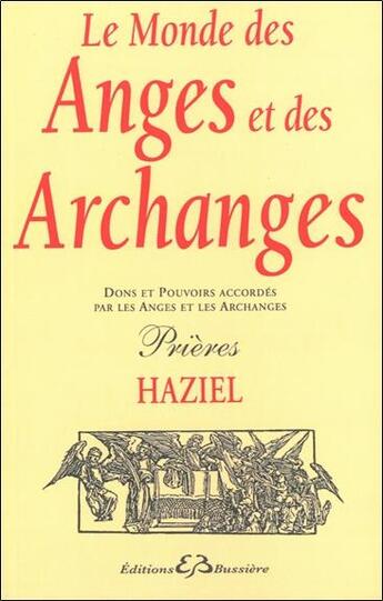 Couverture du livre « Le monde des anges et des archanges ; dons et pouvoirs accordés par les anges et les archanges ; prières » de Haziel aux éditions Bussiere