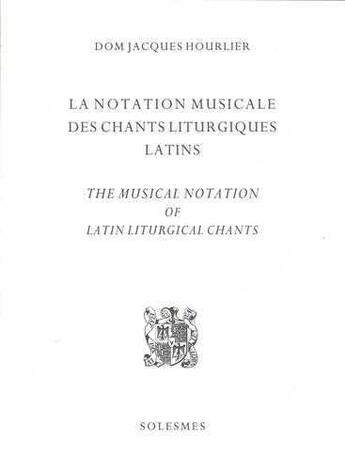 Couverture du livre « La Notation Musicale Des Chants Liturgiques Latins » de Jacques Hourlier aux éditions Solesmes