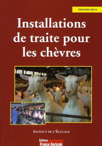Couverture du livre « Installation de traite pour les chèvres » de Institut De L'Elevage aux éditions France Agricole