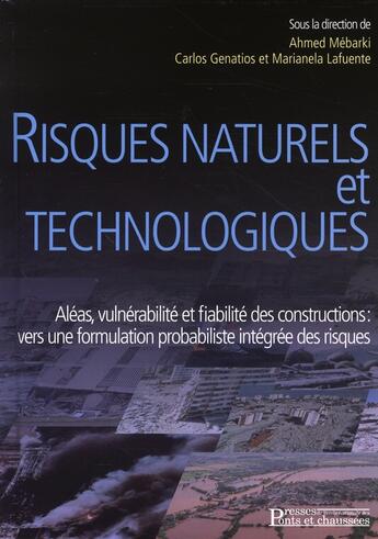 Couverture du livre « Risques naturels et technologiques » de Ahmed Mebarki et Carlos Genatios et Marianela Lafuente aux éditions Presses Ecole Nationale Ponts Chaussees