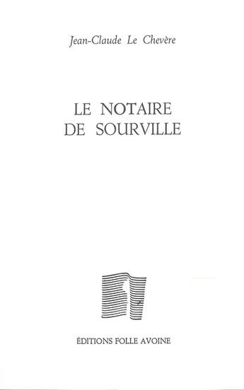 Couverture du livre « Le notaire de Sourville » de Jean-Claude Le Chevere aux éditions Folle Avoine