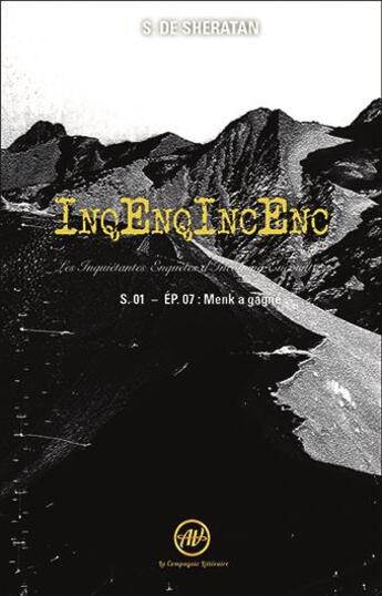 Couverture du livre « InqEnqIncEnc ; les inquiétantes enquêtes d'Incoming Encounters Tome 7 » de Sherdan De Sheratan aux éditions La Compagnie Litteraire