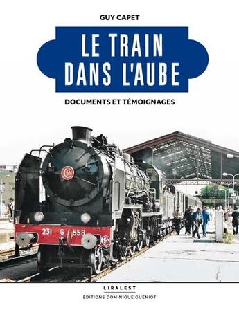 Couverture du livre « Le train dans l'aube : documents et témoignages » de Guy Capet aux éditions Dominique Gueniot