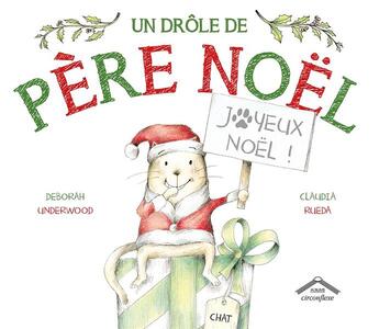 Couverture du livre « Un drôle de Père Noël » de Claudia Rueda et Deborah Underwood aux éditions Circonflexe