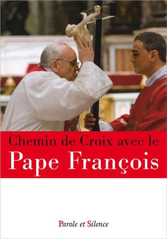 Couverture du livre « Chemin de croix avec François » de Pape Francois aux éditions Parole Et Silence