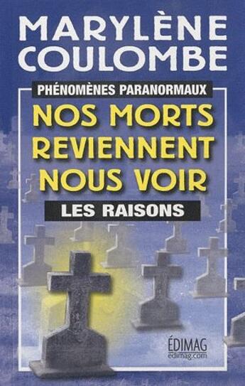 Couverture du livre « Nos morts reviennent nous voir ; les raisons » de Marylene Coulombe aux éditions Edimag