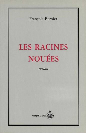 Couverture du livre « Les racines nouées » de François Bernier aux éditions Pu Du Septentrion