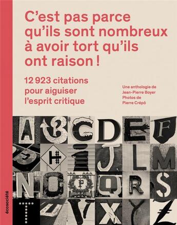 Couverture du livre « C'est pas parce qu'ils sont nombreux à avoir tort qu'ils ont raison ! 12 804 citations pour aiguiser l'esprit citique » de Jean-Pierre Boyer et Pierre Crepo aux éditions Ecosociete