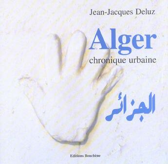 Couverture du livre « Alger chronique urbaine » de Jean-Jacques Deluz aux éditions Bouchene