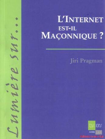 Couverture du livre « L'internet est-il maçonnique ? » de Jiri Pragman aux éditions Ivoire Clair