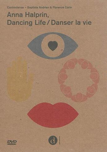 Couverture du livre « Anna halprin dancing life / danser la vie » de Andrien Baptiste aux éditions Contredanse