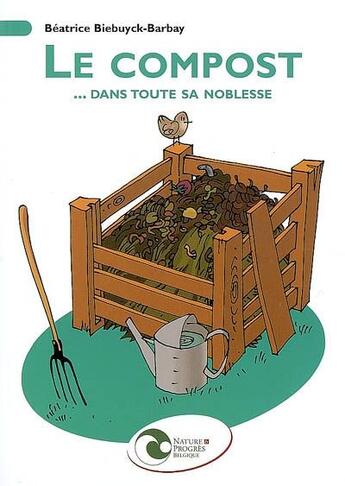 Couverture du livre « Le compost... dans toute sa noblesse » de Biebuyck-Barbay aux éditions Nature Et Progres