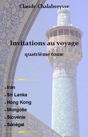 Couverture du livre « Invitations au voyage Tome 4 » de Claude Chalabreysse aux éditions Voyages & Compagnie