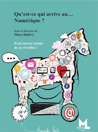 Couverture du livre « Qu'est-ce qui arrive au..Numérique : Il est encore temps de se réveiller » de Marc Halevy aux éditions Laurence Massaro