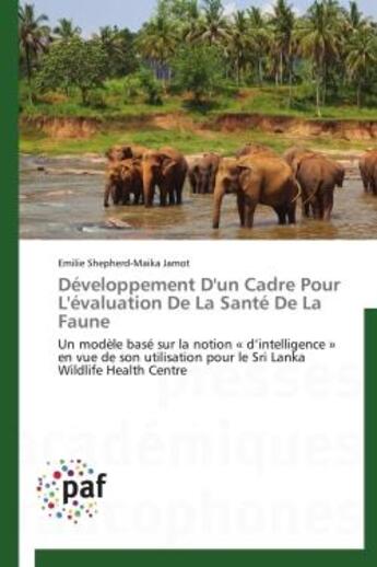 Couverture du livre « Developpement d'un cadre pour l'evaluation de la sante de la faune - un modele base sur la notion » de Shepherd-Maika Jamot aux éditions Presses Academiques Francophones