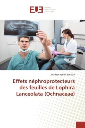 Couverture du livre « Effets nephroprotecteurs des feuilles de lophira lanceolata (ochnaceae) » de Bankole O B. aux éditions Editions Universitaires Europeennes