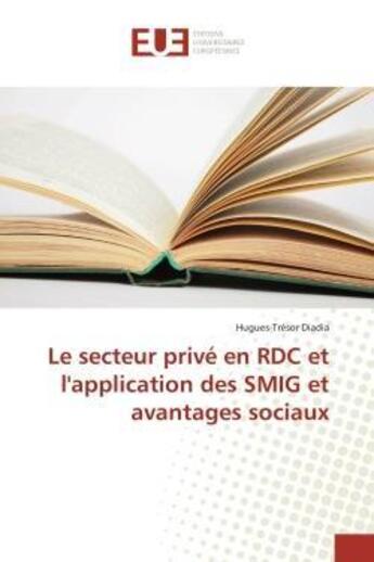 Couverture du livre « Le secteur prive en rdc et l'application des smig et avantages sociaux » de Hugues-Tresor Diadia aux éditions Editions Universitaires Europeennes