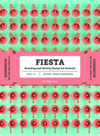 Couverture du livre « Fiesta ; branding and identity for festivals » de Wang Shao Qiang aux éditions Promopress