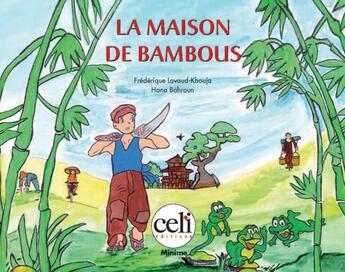 Couverture du livre « La maison de bambous » de Frederique Khouja et Hana Bahroun aux éditions Celi