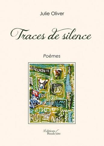 Couverture du livre « Traces de silence » de Julie Oliver aux éditions Baudelaire