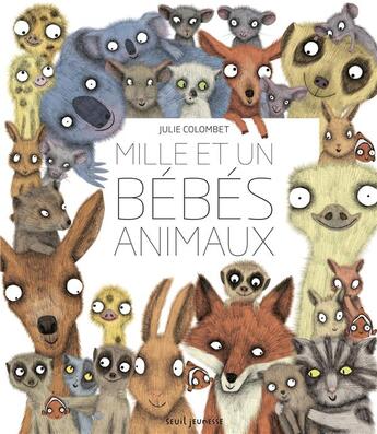 Couverture du livre « Mille et un bébés animaux » de Julie Colombet aux éditions Seuil Jeunesse