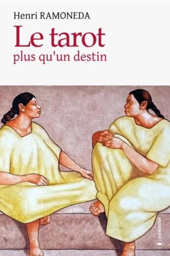 Couverture du livre « Le tarot plus qu'un destin » de Henri Ramoneda aux éditions Publishroom