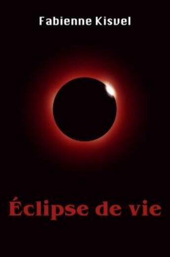 Couverture du livre « Éclipse de vie » de Fabienne Kisvel aux éditions Librinova