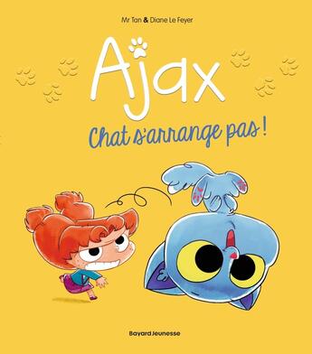 Couverture du livre « Ajax Tome 2 : Chat s'arrange pas ! » de Mr Tan et Diane Le Feyer aux éditions Bayard Jeunesse