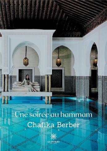 Couverture du livre « Une soirée au hammam » de Chafika Berber aux éditions Le Lys Bleu