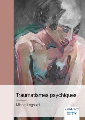 Couverture du livre « Traumatismes psychiques » de Michel Legouini aux éditions Nombre 7