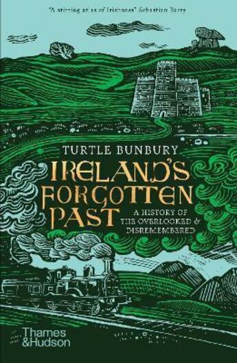 Couverture du livre « Ireland's forgotten past : a history of the overlooked and disremembered » de Bunbury Turtle aux éditions Thames & Hudson