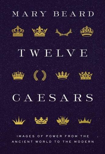 Couverture du livre « Twelve caesars : images of power from the ancient world to the modern » de Mary Beard aux éditions Princeton University Press