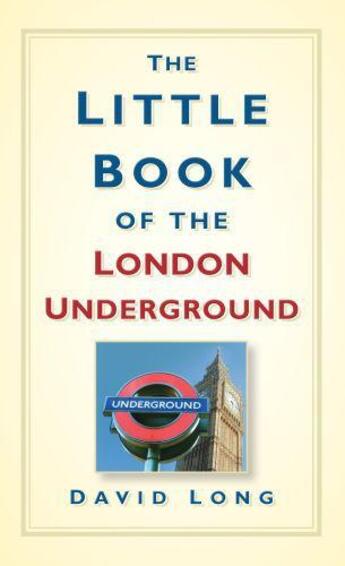 Couverture du livre « Little Book of the London Underground » de David Long aux éditions History Press Digital