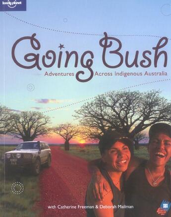 Couverture du livre « Going Bush » de Catherine Freeman et Deborah Mailman aux éditions Lonely Planet France