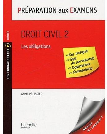 Couverture du livre « Préparation aux examens ; droit civil t.2 ; les obligations » de Anne Pelissier aux éditions Hachette Education