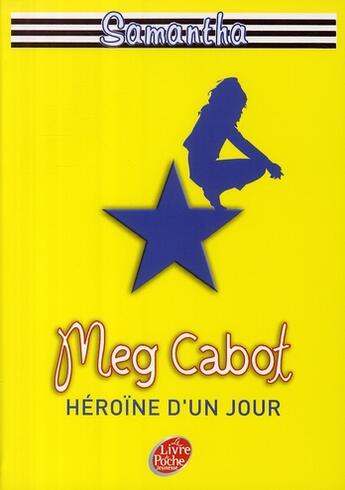 Couverture du livre « Samantha, 15 ans t.1 ; héroïne d'un jour » de Meg Cabot aux éditions Le Livre De Poche Jeunesse